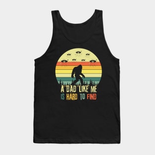 Bigfoot A Dad Like Me is Hard To Find Tank Top